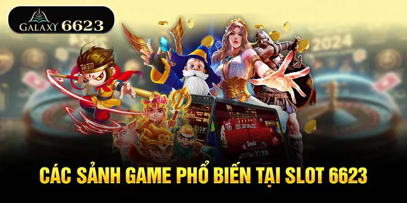 cac-sanh-game-pho-bien-tai-slot-6623