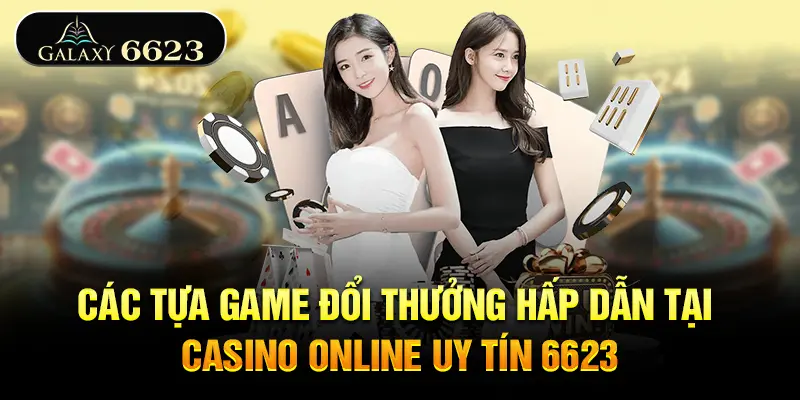 cac-tua-game-doi-thuong-tai-casino-online-6623