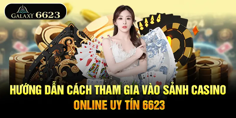 huong-dan-cach-tham-gia-vao-sanh-casino-online-6623