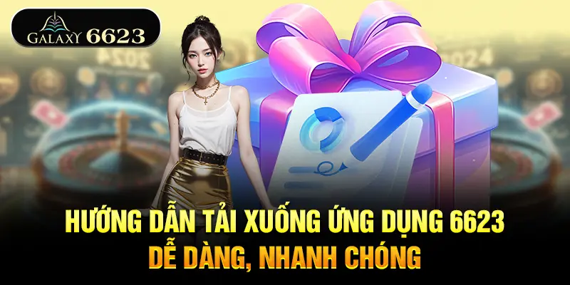 huong-dan-tai-app-6623-de-dang-nhanh-chong