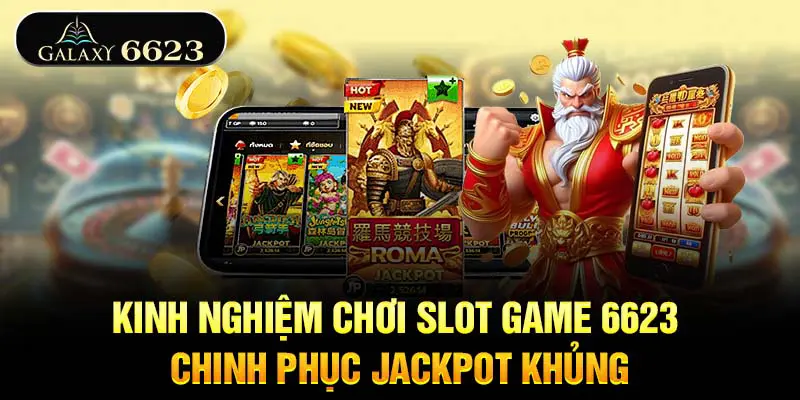 kinh-nghiem-choi-slot-game-6623