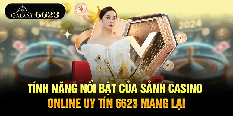 tinh-nang-noi-bat-cua-sanh-casino-online-6623