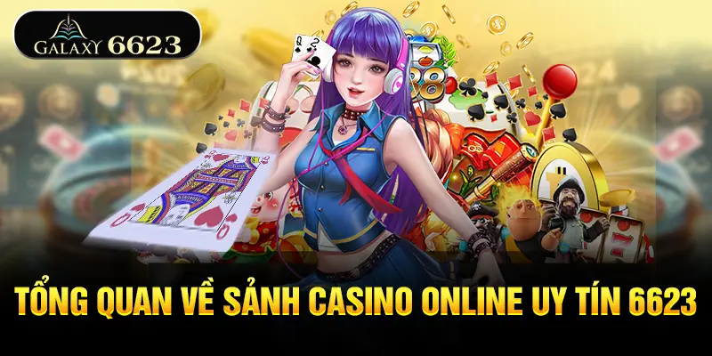 tong-quan-ve-sanh-casino-online-6623