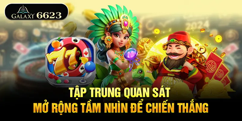 tap-trung-quan-sat-mo-rong-tam-nhin-de-chien-thang