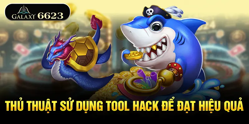 thu-thuat-su-dung-tool-hack-de-dat-hieu-qua