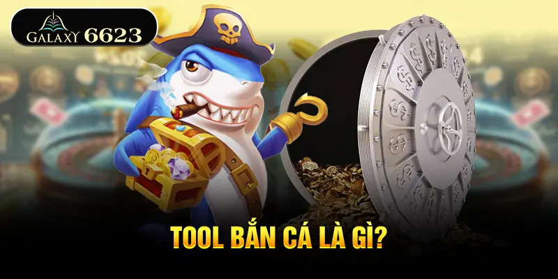 tool-ban-ca-la-gi